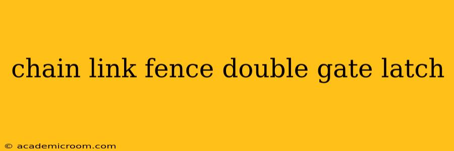 chain link fence double gate latch