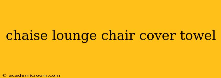 chaise lounge chair cover towel
