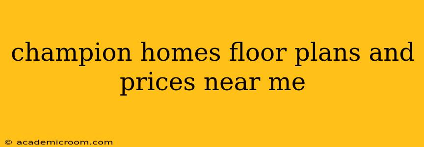 champion homes floor plans and prices near me