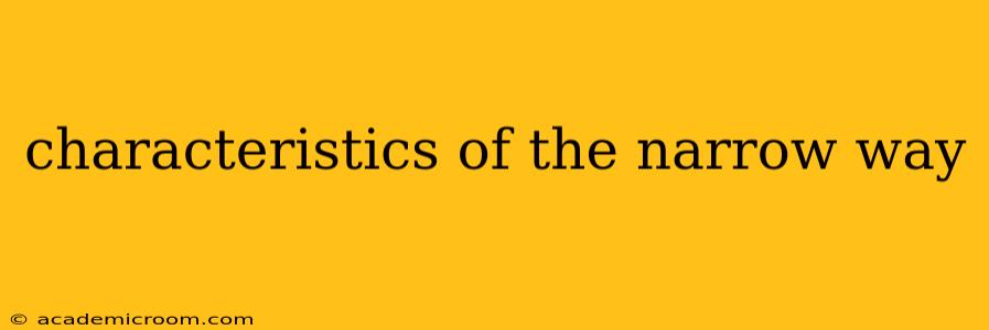 characteristics of the narrow way