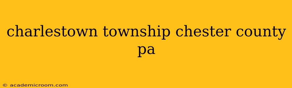 charlestown township chester county pa