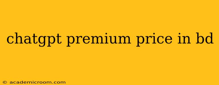 chatgpt premium price in bd