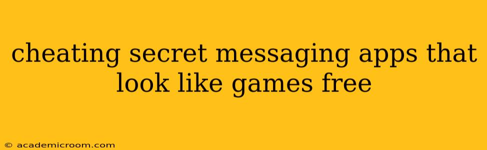 cheating secret messaging apps that look like games free