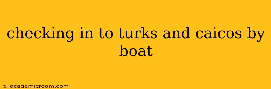 checking in to turks and caicos by boat