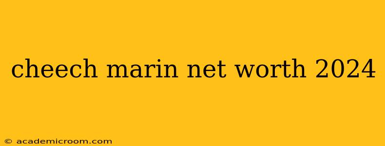 cheech marin net worth 2024