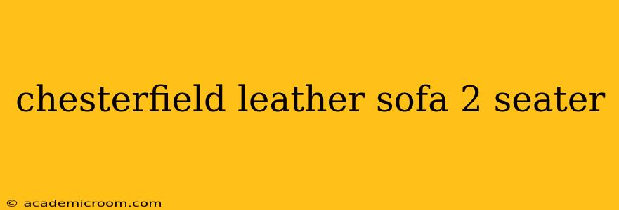 chesterfield leather sofa 2 seater