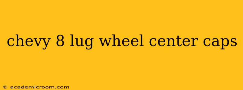 chevy 8 lug wheel center caps