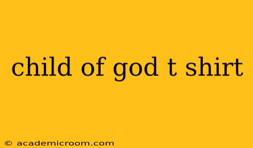 child of god t shirt