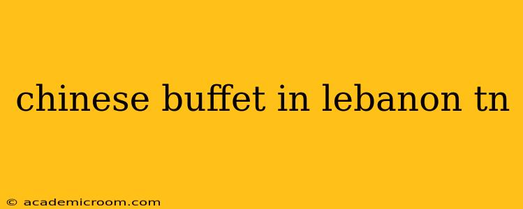 chinese buffet in lebanon tn