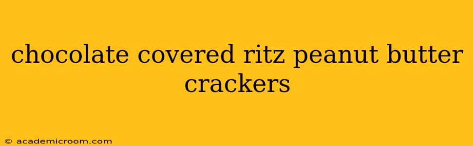 chocolate covered ritz peanut butter crackers