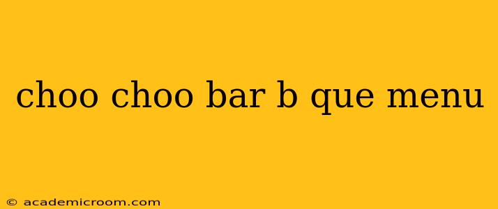 choo choo bar b que menu