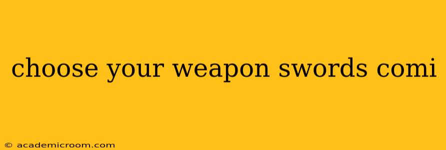 choose your weapon swords comi