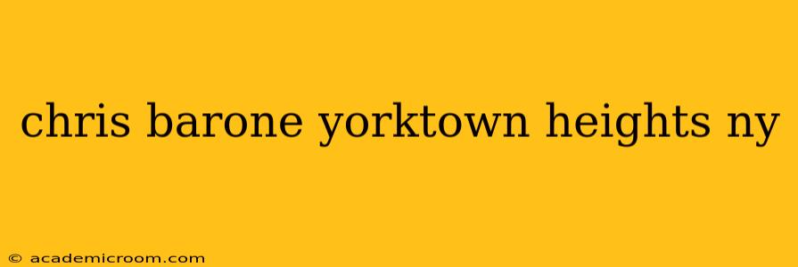 chris barone yorktown heights ny chris barone yorktown heights ny