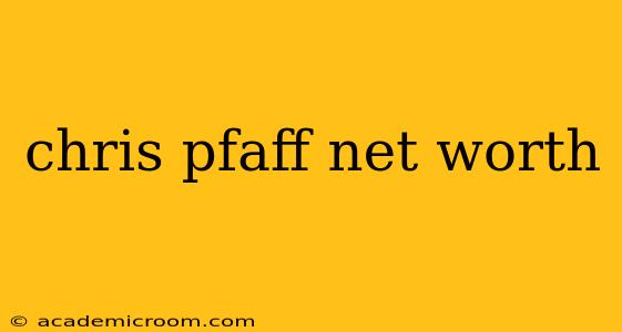 chris pfaff net worth