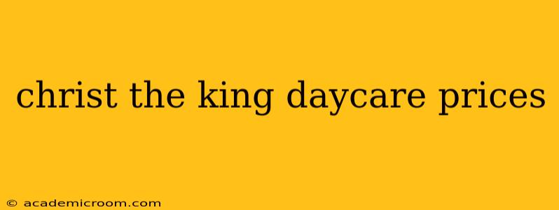 christ the king daycare prices