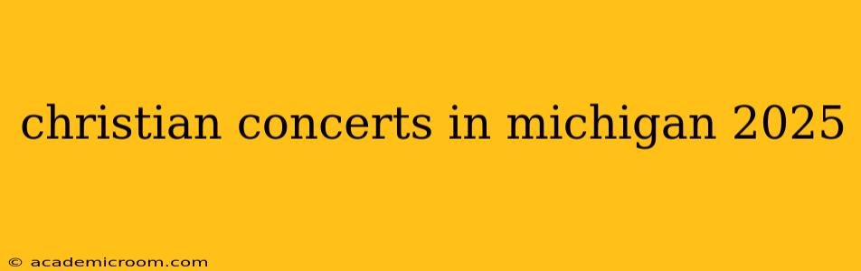 christian concerts in michigan 2025