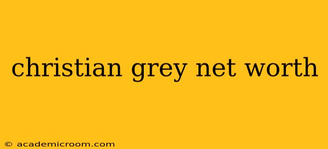 christian grey net worth