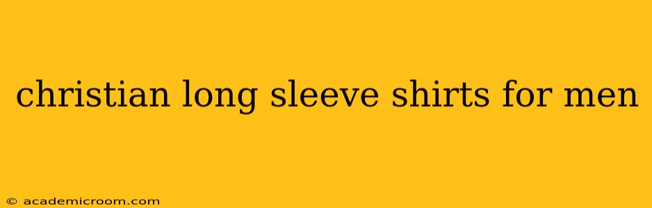 christian long sleeve shirts for men