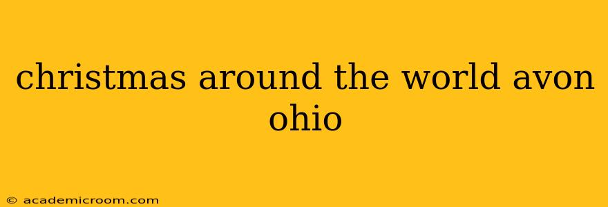 christmas around the world avon ohio