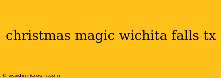 christmas magic wichita falls tx