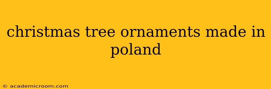christmas tree ornaments made in poland