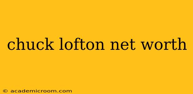 chuck lofton net worth