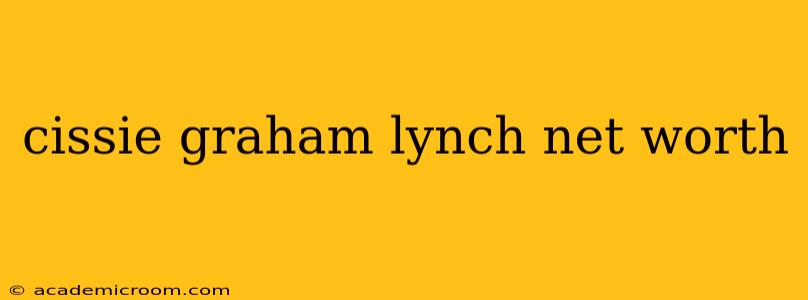 cissie graham lynch net worth