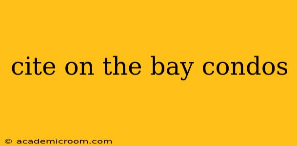cite on the bay condos