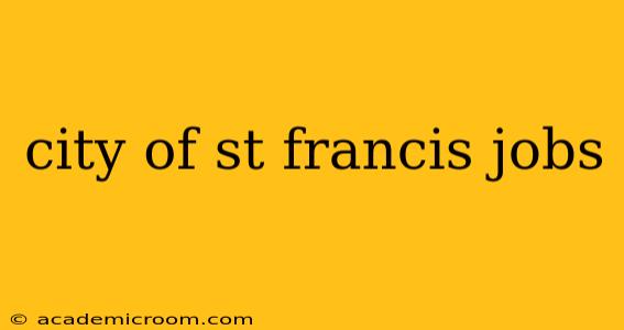 city of st francis jobs