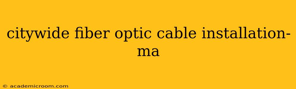 citywide fiber optic cable installation-ma