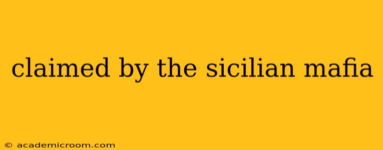 claimed by the sicilian mafia