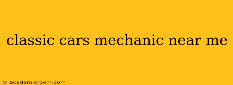 classic cars mechanic near me