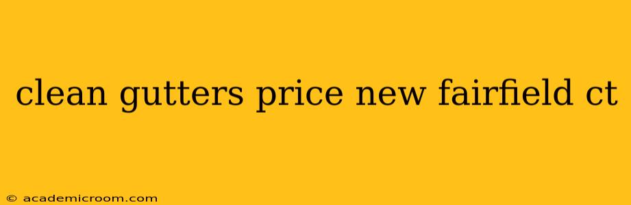 clean gutters price new fairfield ct