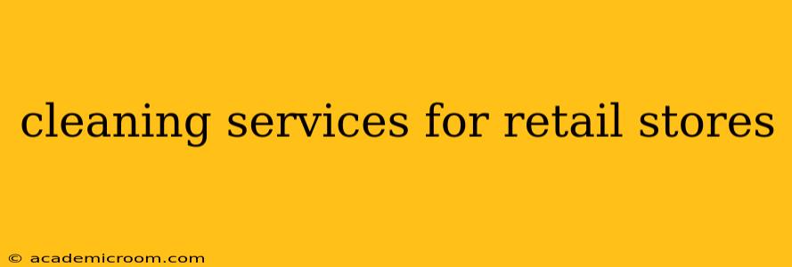 cleaning services for retail stores