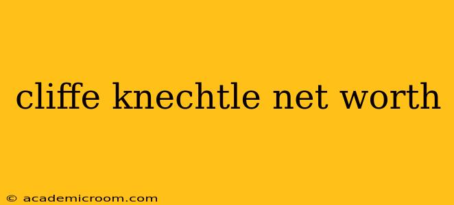 cliffe knechtle net worth