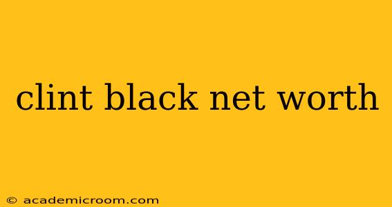 clint black net worth