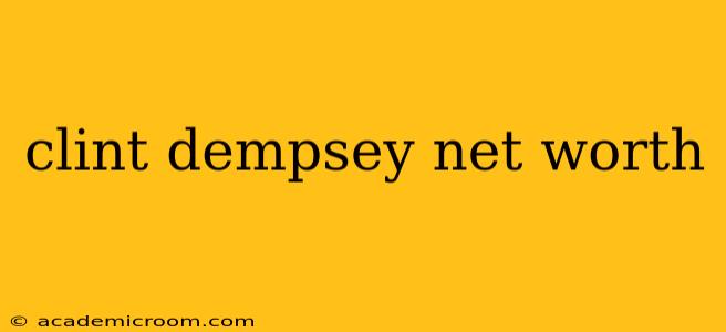 clint dempsey net worth