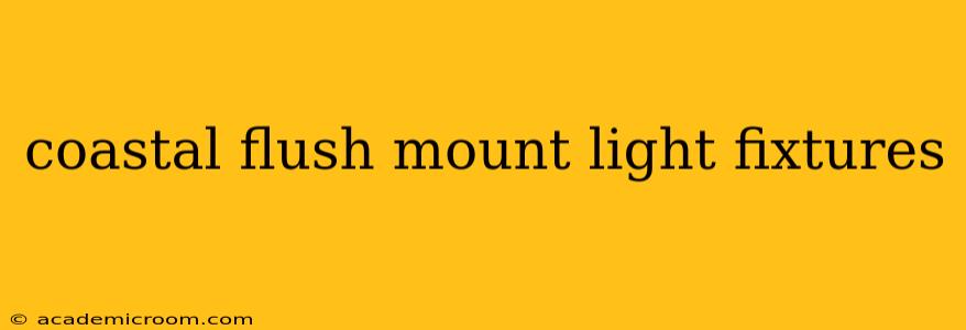 coastal flush mount light fixtures