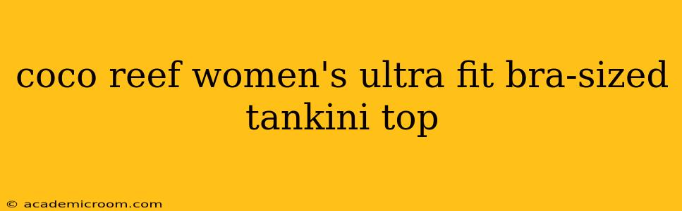 coco reef women's ultra fit bra-sized tankini top