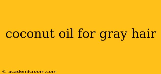 coconut oil for gray hair