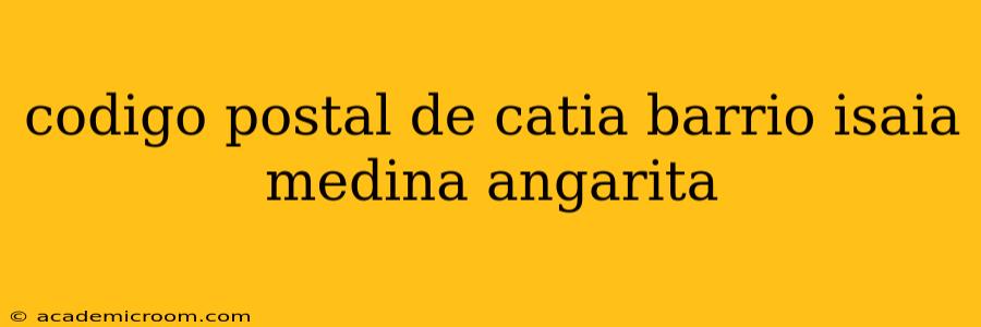codigo postal de catia barrio isaia medina angarita