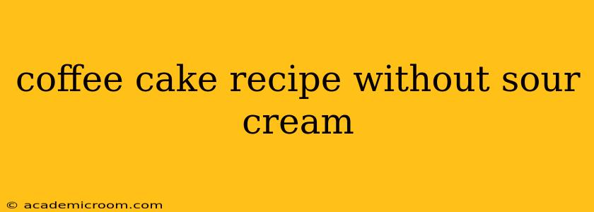 coffee cake recipe without sour cream