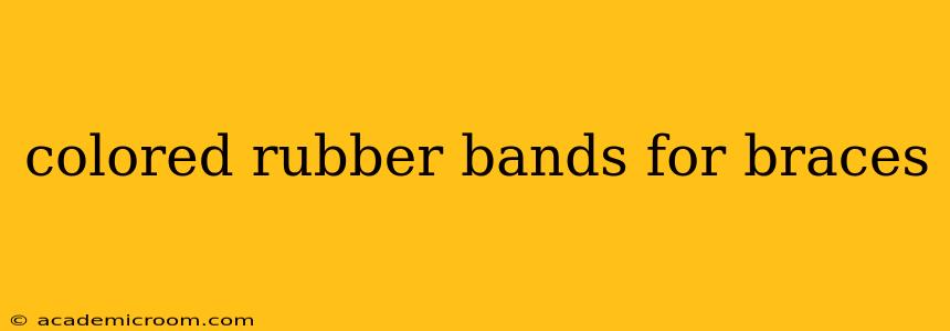 colored rubber bands for braces