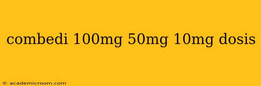 combedi 100mg 50mg 10mg dosis