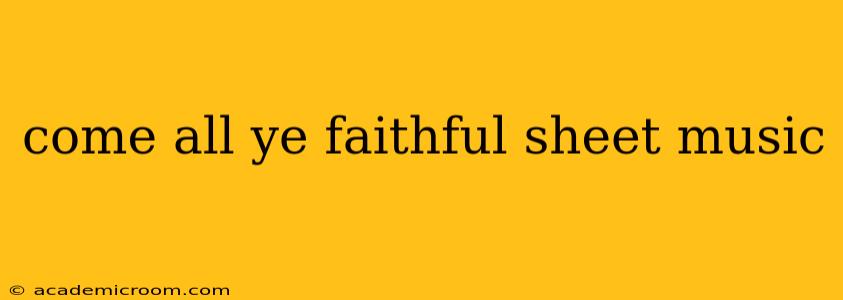 come all ye faithful sheet music