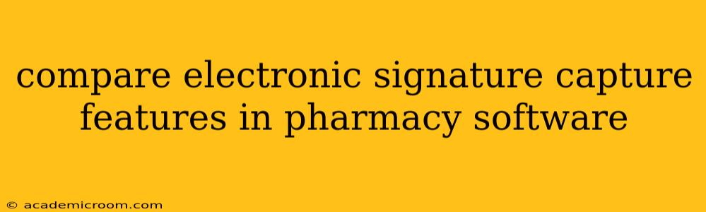 compare electronic signature capture features in pharmacy software