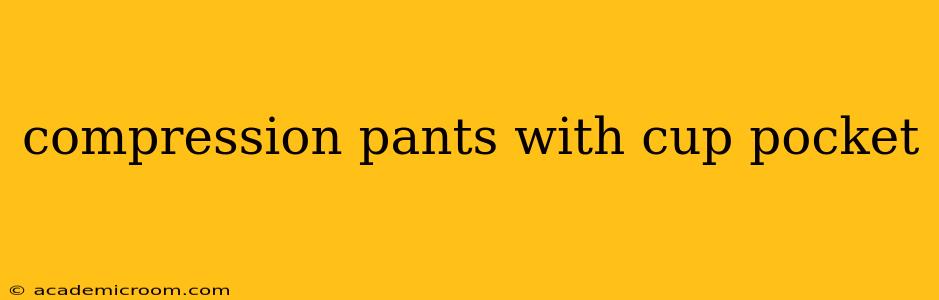 compression pants with cup pocket