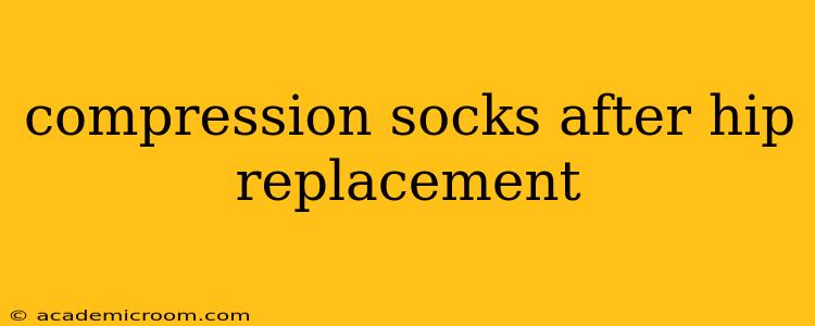 compression socks after hip replacement
