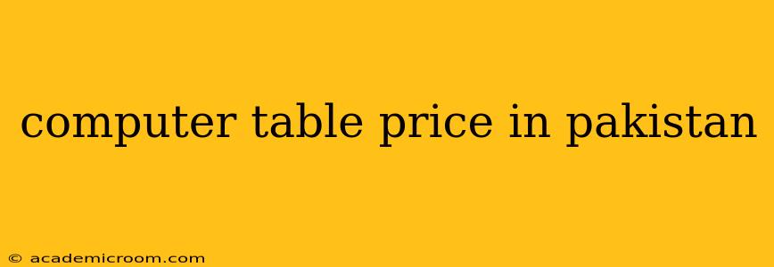 computer table price in pakistan