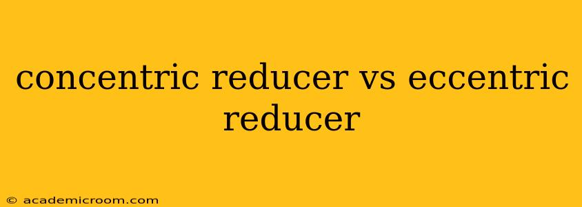concentric reducer vs eccentric reducer